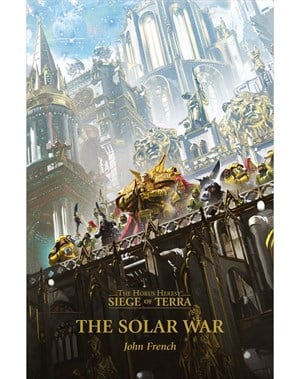 The Solar War - The Horus Heresy: Siege Of Terra Book 1